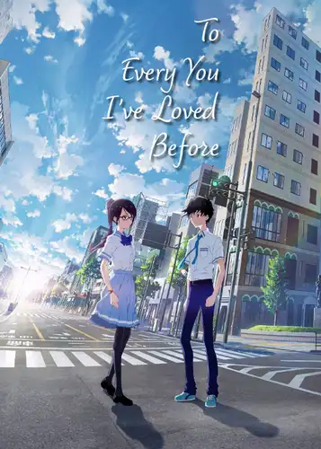 معرفی 18 انیمه عاشقانه سینمایی محبوب که باید ببینید 16 to every you ive loved before 2022 انیمه عاشقانه سینمایی به همه شما که قبلاً دوستتان داشتم